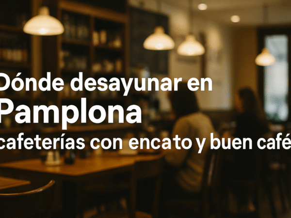 Dónde desayunar en Pamplona: cafeterías con encanto y buen café