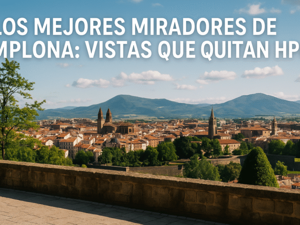 Los mejores miradores de Pamplona: vistas que quitan el hipo